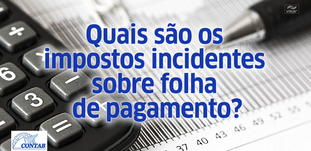 Quais são os impostos incidentes sobre folha de pagamento?