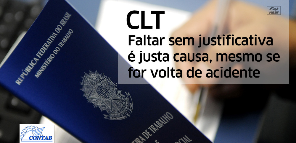 CLT: Faltar sem justificativa é justa causa, mesmo se for volta de acidente