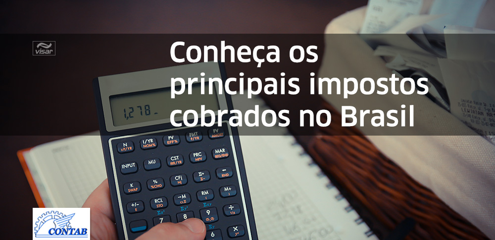 Os principais impostos cobrados no Brasil